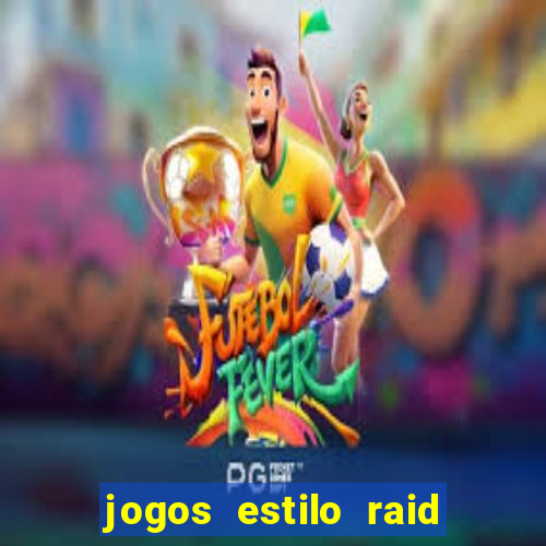 jogos estilo raid shadow legends